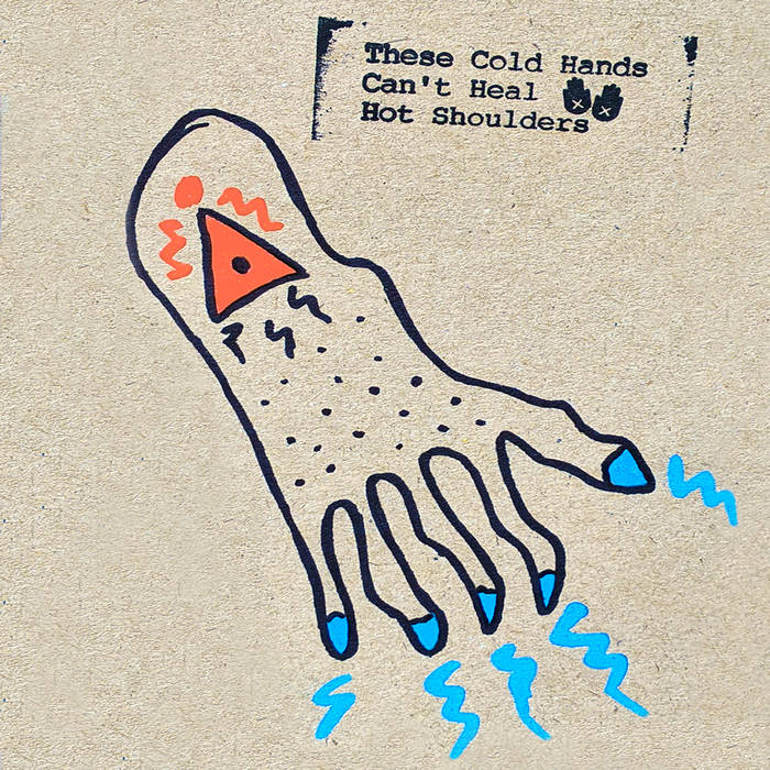 A stylised illustration of a hand and arm. The finger nails are painted blue, with blue sparks shooting from them, and a strange red, triangular symbol with a dot in the middle is present towards the top of the arm. The album title "These Cold Hands Can't Heal Hot Shoulders' features in the top right.